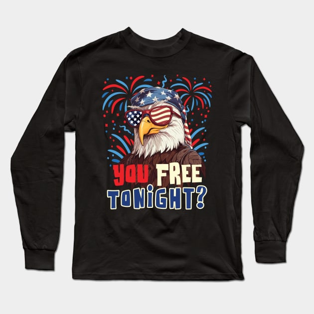 You Free Tonight Bald Eagle 4th July Independence Day Long Sleeve T-Shirt by Graphic Duster